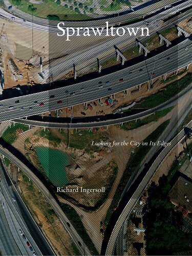 Sprawltown Looking For The City On Its Edges Richard Ingersoll