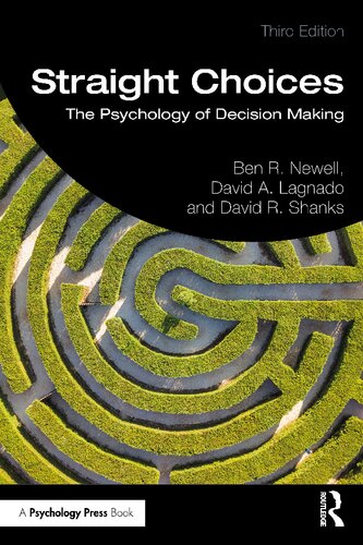 Straight Choices The Psychology Of Decision Making 3rd Edition Ben R Newell