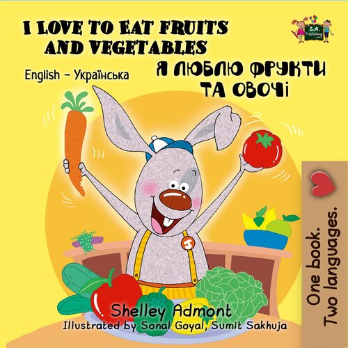 I Love To Eat Fruits And Vegetables English Ukrainian Kids Book Shelley Admont