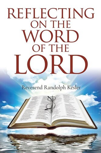 Reflecting On The Word Of The Lord Randolph Kesler