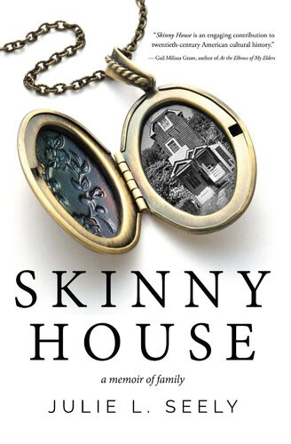 Skinny House A Memoir Of Family Julie L Seely