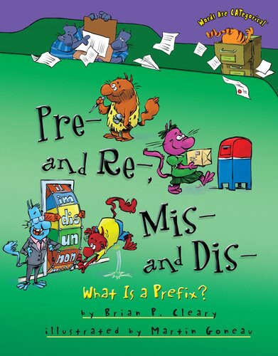 Pre And Re Mis And Dis What Is A Prefix Readalong Ebook Brian P Cleary