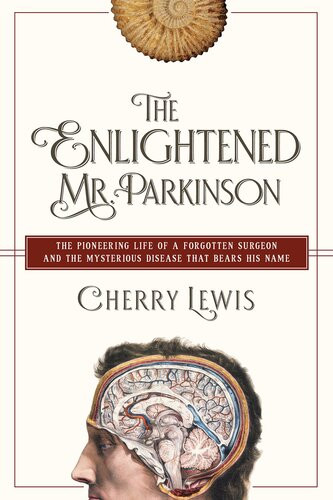 The Enlightened Mr Parkinson The Pioneering Life Of A Forgotten Surgeon Cherry Lewis