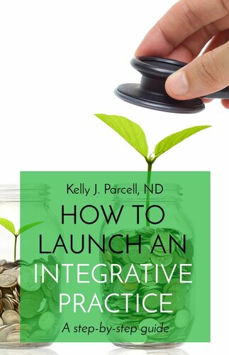 How To Launch An Integrative Practice A Stepbystep Guide Kelly Parcell