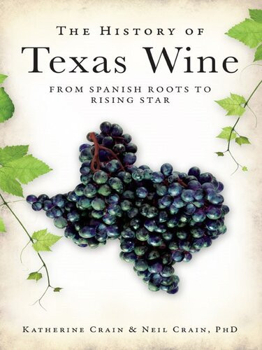 The History Of Texas Wine From Spanish Roots To Rising Star Katherine Crain Neil Crain