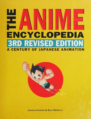 The Anime Encyclopedia A Century Of Japanese Animation 3rd Revised Edition Jonathan Clements Helen Mccarthy