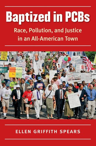 Baptized In Pcbs Race Pollution And Justice In An Allamerican Town Ellen Griffith Spears