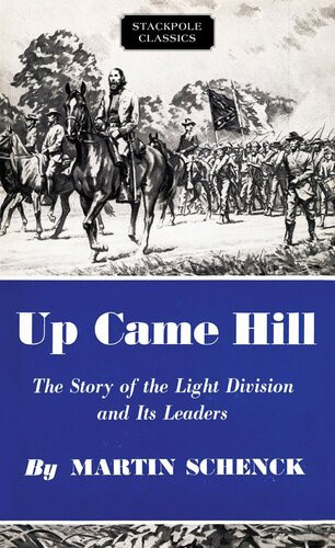 Up Came Hill The Story Of The Light Division And Its Leaders Martin Schenck