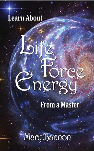 Learn About Life Force Energy From A Master Mary Bannon