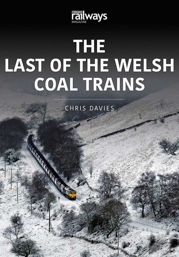 The Last Of The Welsh Coal Trains Chris Davies