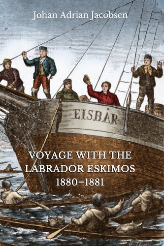 Voyage With The Labrador Eskimos 18801881 Johan Adrian Jacobsen