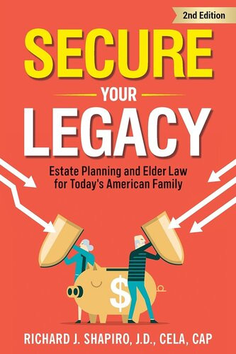 Secure Your Legacy Estate Planning And Elder Law For Todays American Family Richard J Shapiro