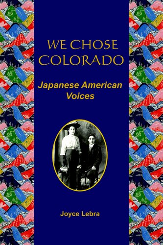 We Chose Colorado Japanese American Voices Joyce Lebra
