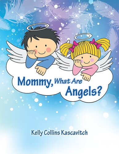 Mommy What Are Angels Kelly Collins Kascavitch