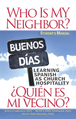 Who Is My Neighbor Student Manual Learning Spanish As Church Hospitality Ruth Hoffman Ngocdiep Thi Nguyen Shelia Joyce Carrasco