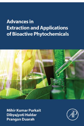 Advances In Extraction And Applications Of Bioactive Phytochemicals Mihir Kumar Purkait