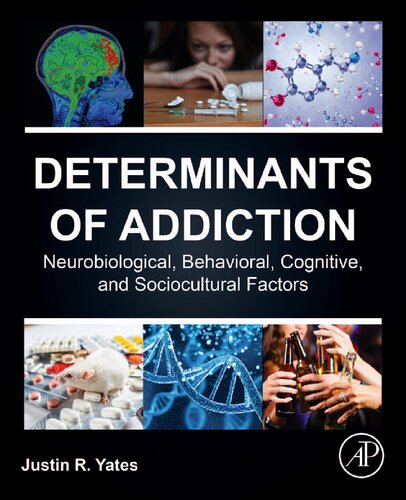 Determinants Of Addiction Neurobiological Behavioral Cognitive And Sociocultural Factors Justin R Yates