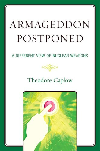 Armageddon Postponed A Different View Of Nuclear Weapons Theodore Caplow