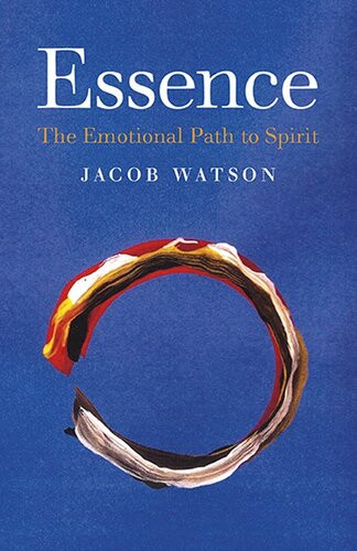 Essence The Emotional Path To Spirit Jacob Watson