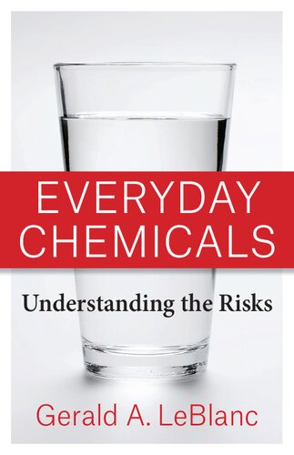 Everyday Chemicals Understanding The Risks Gerald A Leblanc