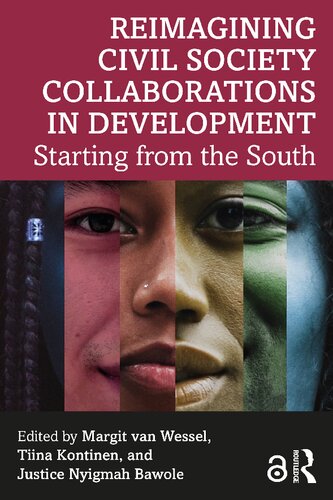 Reimagining Civil Society Collaborations In Development Starting From The South Margit Van Wessel