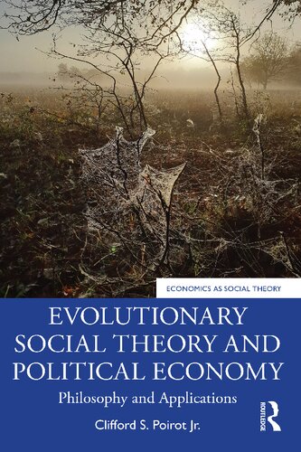 Evolutionary Social Theory And Political Economy Philosophy And Applications Clifford S Poirot Jr