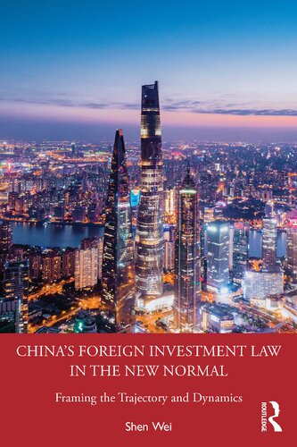Chinas Foreign Investment Law In The New Normal Framing The Trajectory And Dynamics Shen Wei