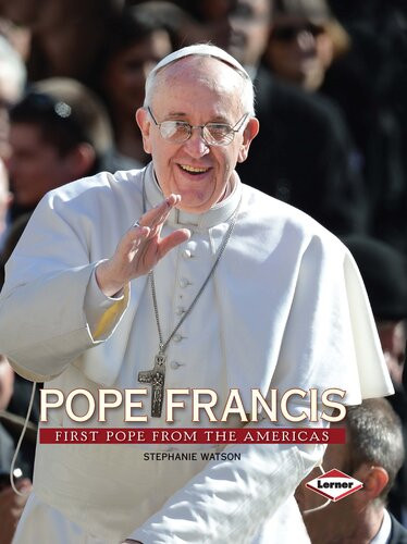 Pope Francis First Pope From The Americas Readalong Ebook Stephanie Watson