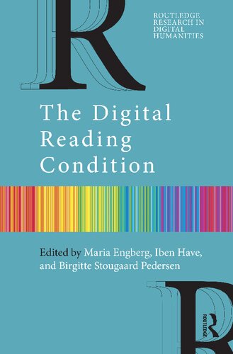 The Digital Reading Condition Maria Engberg Iben Have Birgitte Stougaard Pedersen