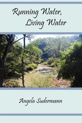 Running Water Living Water Angela Sudermann