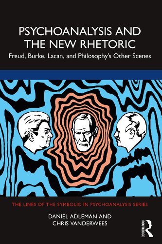 Psychoanalysis And The New Rhetoric Freud Burke Lacan And Philosophys Other Scenes 1st Edition Daniel Adleman
