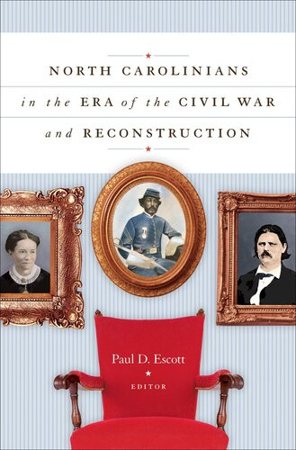 North Carolinians In The Era Of The Civil War And Reconstruction Paul D Escott