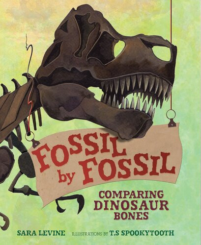 Fossil By Fossil Comparing Dinosaur Bones Readalong Ebook Sara Levine