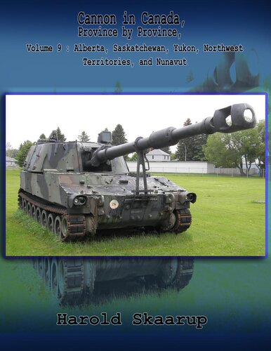 Cannon In Canada Province By Province Volume 9 Alberta Saskatchewan Yukon Northwest Territories And Nunavut Harold A Skaarup