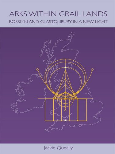 Arks Within Grail Lands Rosslyn And Glastonbury In A New Light Jackie Queally