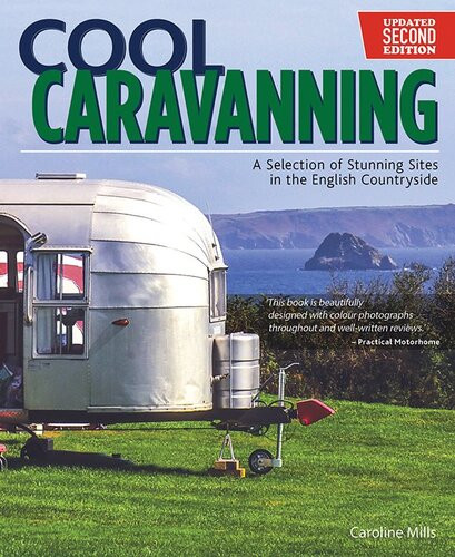Cool Caravanning A Selection Of Stunning Sites In The English Countryside Caroline Mills
