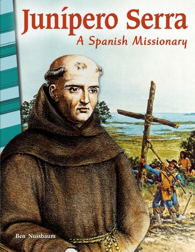 Junpero Serra A Spanish Missionary Readalong Ebook Ben Nussbaum