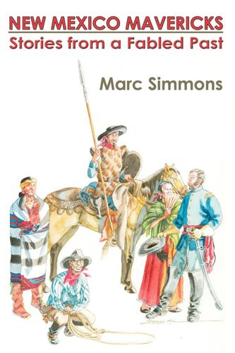 New Mexico Mavericks Stories From A Fabled Past Marc Simmons