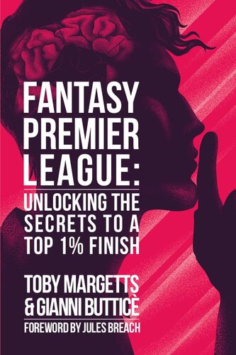 Fantasy Premier League Unlocking The Secrets To A Top 1 Finish Toby Margetts Gianni Buttic