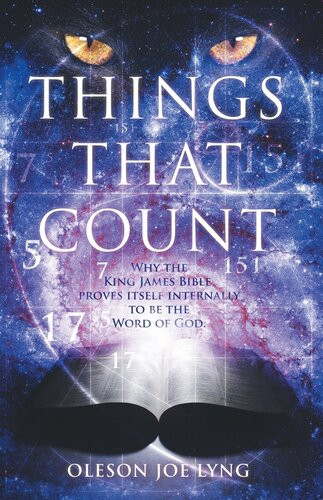 Things That Count Why The King James Bible Proves Itself Internally To Be The Word Of God Oleson Joe Lyng