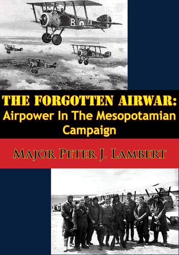 The Forgotten Airwar Airpower In The Mesopotamian Campaign Major Peter J Lambert