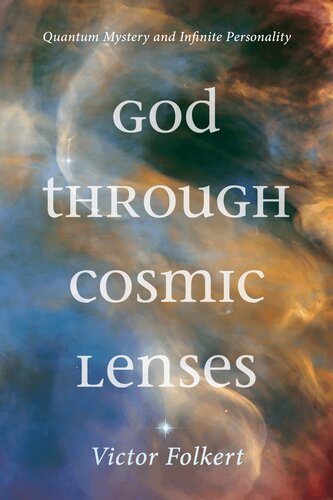 God Through Cosmic Lenses Quantum Mystery And Infinite Personality Victor Folkert