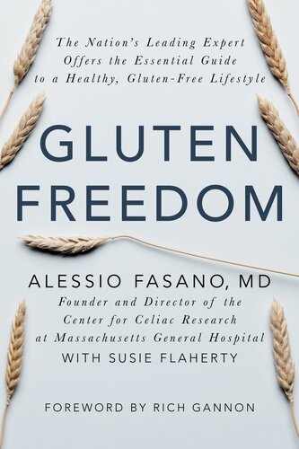 Gluten Freedom The Nations Leading Expert Offers The Essential Guide To A Healthy Glutenfree Lifestyle Alessio Fasano
