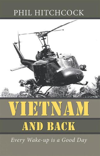 Vietnam And Back Every Wakeup Is A Good Day Phil Hitchcock