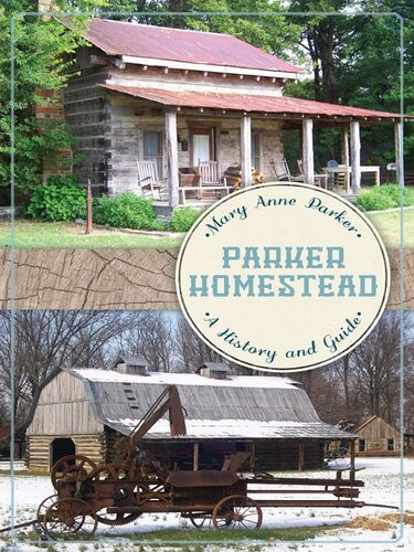 Parker Homestead A History And Guide Mary Anne Parker