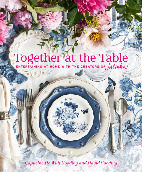 Together At The Table Entertaining At Home With The Creators Of Juliska Entertaining At Home With The Founders Of Juliska 1st Edition De Wulf Gooding