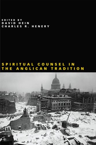 Spiritual Counsel In The Anglican Tradition David R Hein Charles R Henery