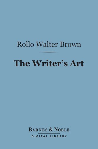 The Writers Art By Those Who Have Practiced It Rollo Walter Brown