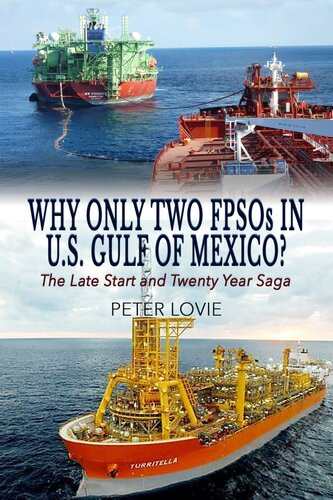 Why Only Two Fpsos In Us Gulf Of Mexico The Late Start And Twenty Year Saga Peter Lovie