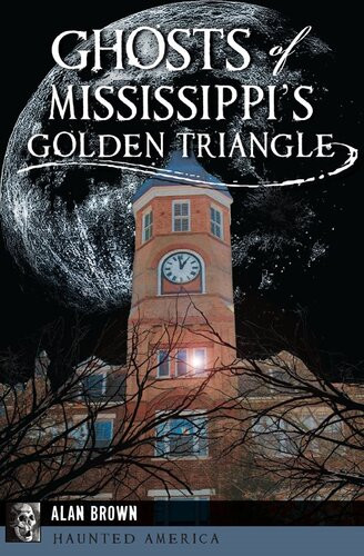 Ghosts Of Mississippis Golden Triangle Alan Brown